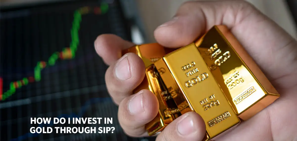 How to Invest in Gold Through SIP
