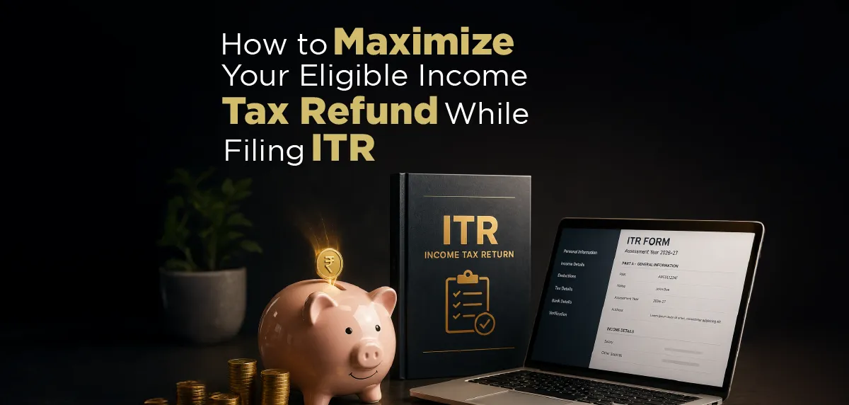 How to Maximize Your Income Tax Refund While Filing ITR
