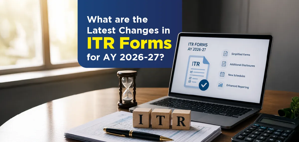 Explore Latest Changes in ITR Forms for AY 2026-27
