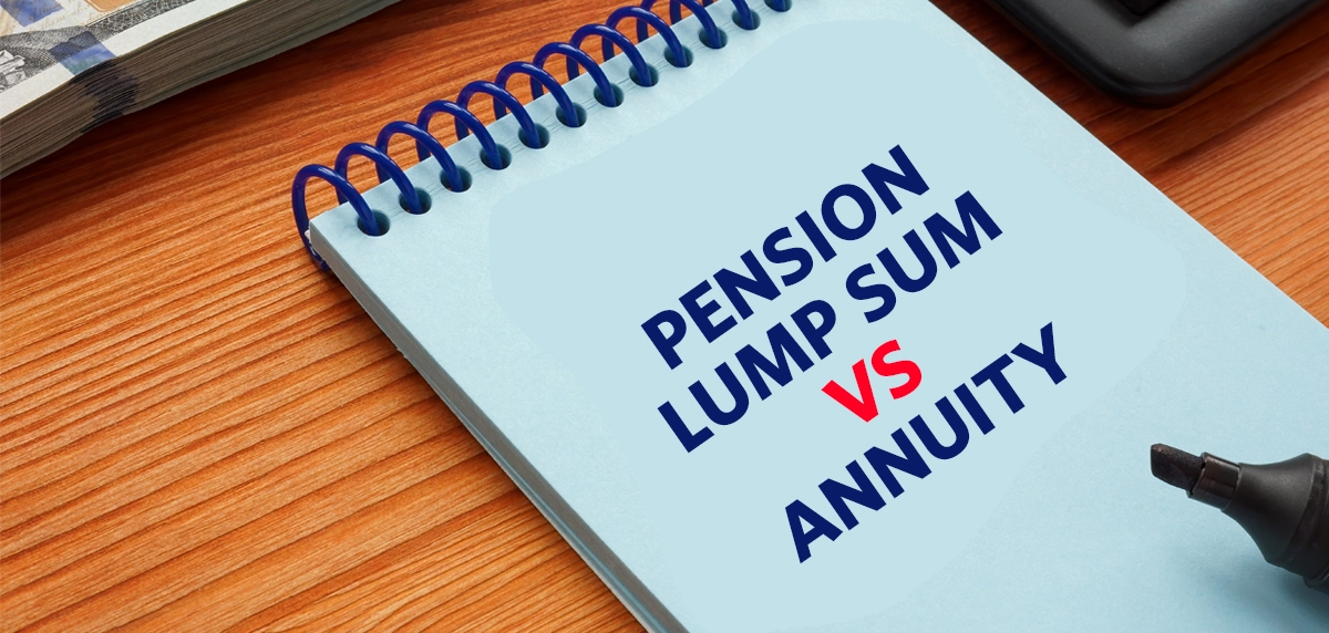 Differences between lump sum and annuity pension plans