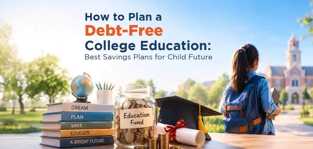 How to Plan a Debt-Free College Education With Child Savings Plans and Guaranteed Payouts