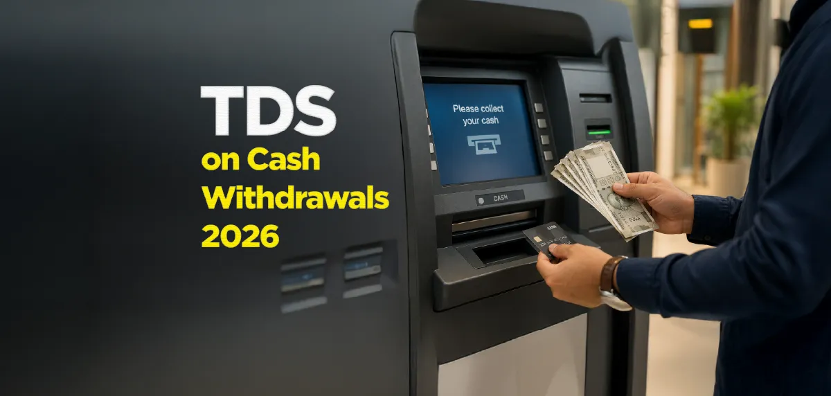 TDS on Cash Withdrawal Rules, Limits, Applicable Rates & Section 194N