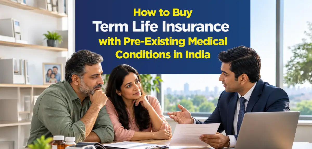 How to Buy Term Insurance with Pre Existing Medical Conditions in India