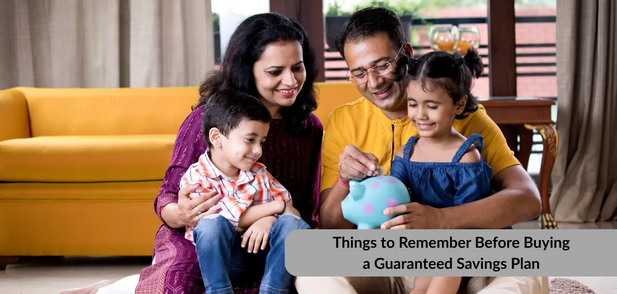 Things to Know Before Buying a Guaranteed Savings Plan