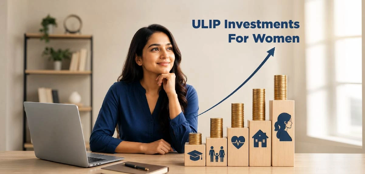 ULIP Investments for Women: Benefits, Tax Advantages & Why Should Women Invest in ULIPs?
