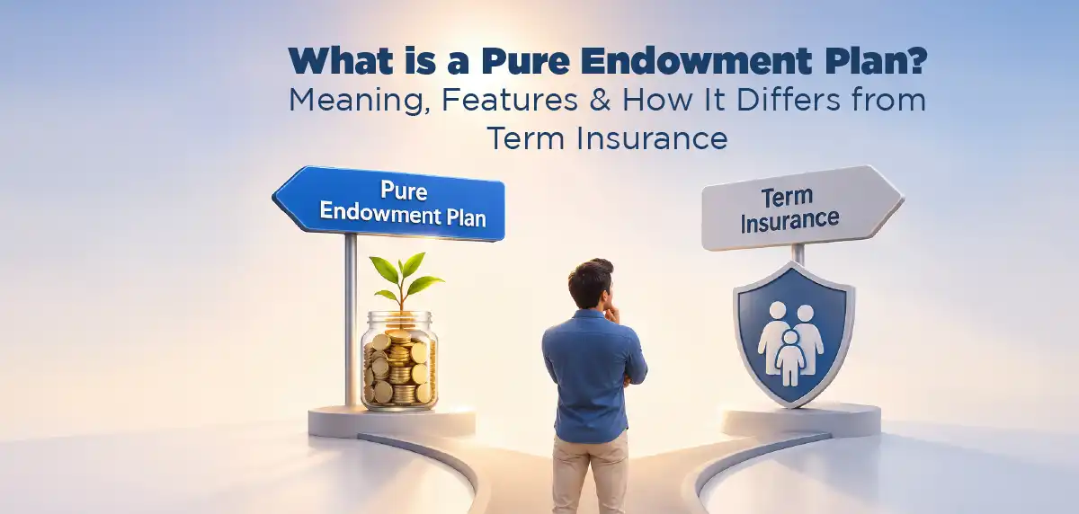 What Is a Pure Endowment Plan and How Does It Work? Meaning, Features and Differences from Term Insurance