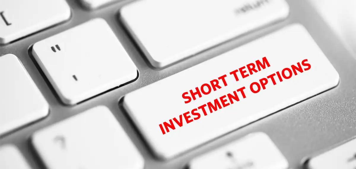 Short Term Investment Options